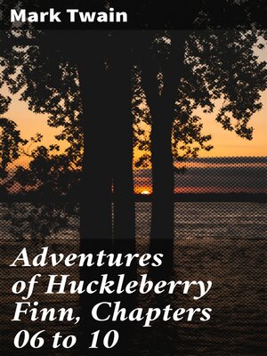 cover image of Adventures of Huckleberry Finn, Chapters 06 to 10